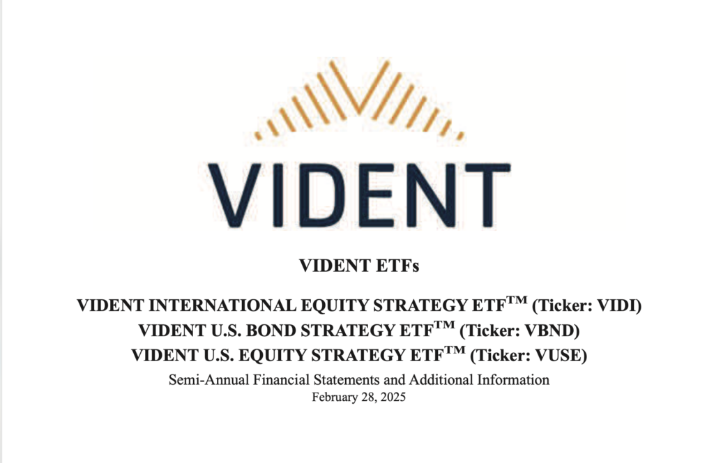 Vident 2.28.25 Semi-Annual Financial Statements and Additional Information - Web-Ready - Public
